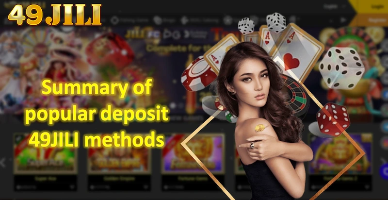 Summary of popular deposit 49JILI methods